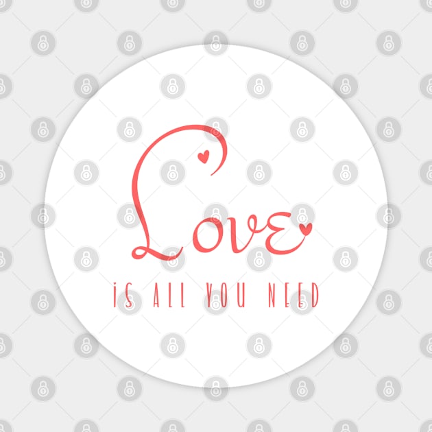 Love is all you need a cute calligraphic valentine day design Magnet by Yarafantasyart